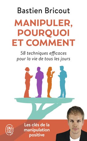 MANIPULER, POURQUOI ET COMMENT - J'AI LU