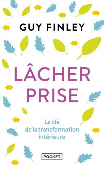 Lâcher prise - Guy Finley - Edition Pocket